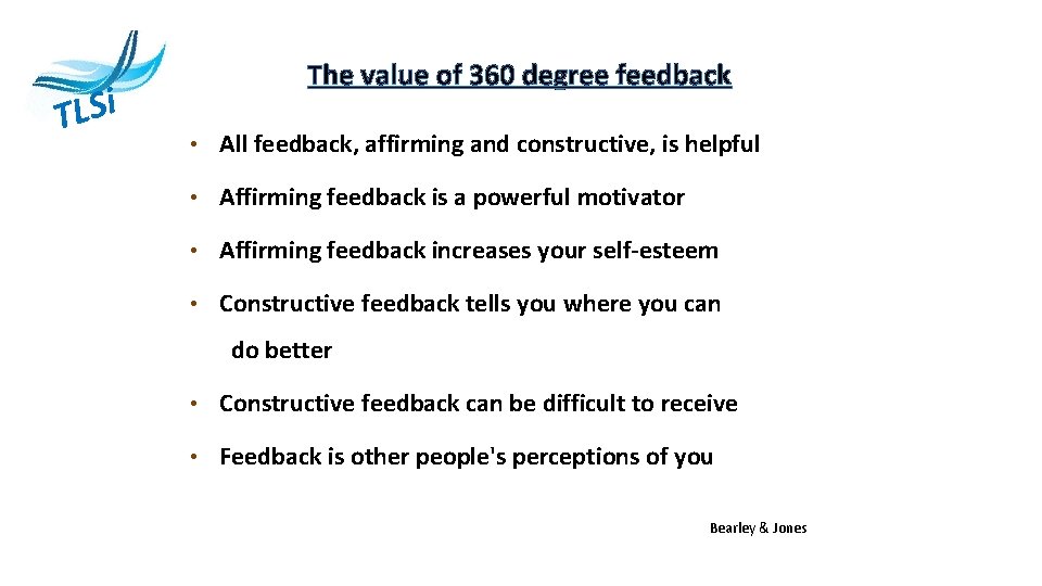 i S L T The value of 360 degree feedback • All feedback, affirming