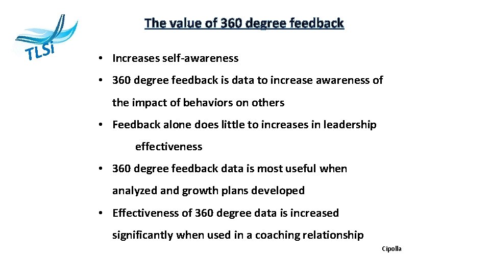 The value of 360 degree feedback i S L T • Increases self-awareness •