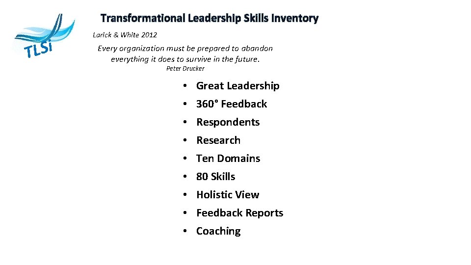 Transformational Leadership Skills Inventory i S L T Larick & White 2012 Every organization