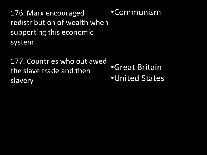  • Communism 176. Marx encouraged redistribution of wealth when supporting this economic system