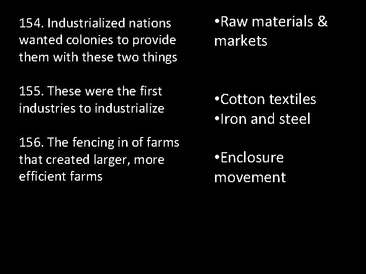 154. Industrialized nations wanted colonies to provide them with these two things • Raw