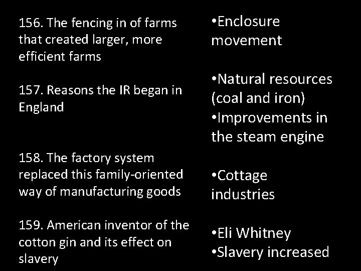 156. The fencing in of farms that created larger, more efficient farms 157. Reasons