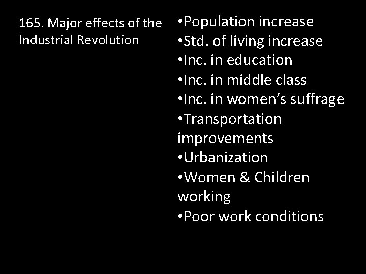 165. Major effects of the Industrial Revolution • Population increase • Std. of living