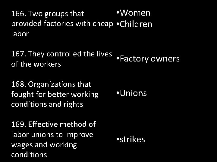  • Women 166. Two groups that provided factories with cheap • Children labor