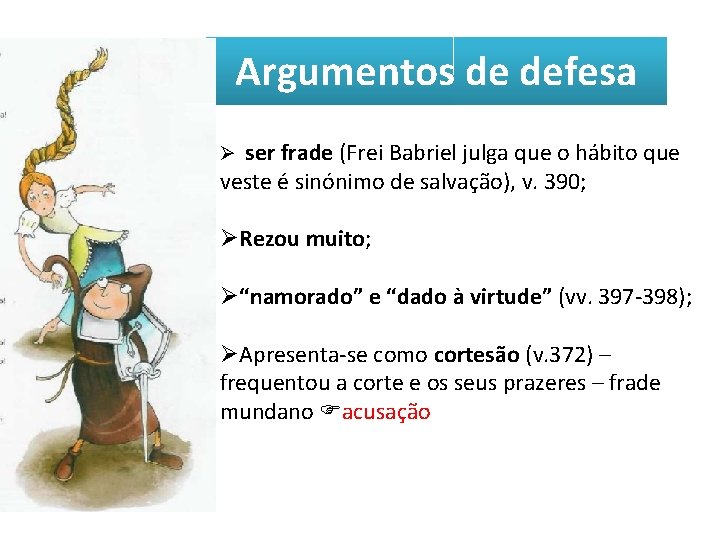 Argumentos de defesa Ø ser frade (Frei Babriel julga que o hábito que veste