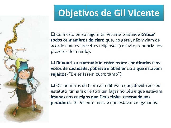 Objetivos de Gil Vicente q Com esta personagem Gil Vicente pretende criticar todos os