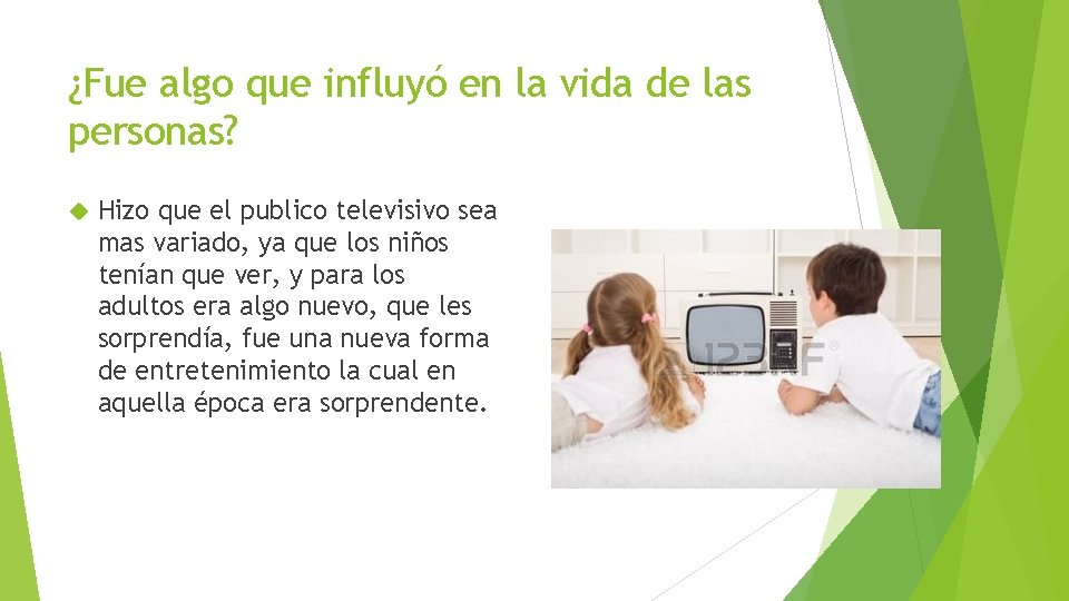 ¿Fue algo que influyó en la vida de las personas? Hizo que el publico