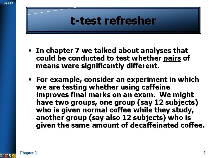 Psy B 07 t-test refresher § In chapter 7 we talked about analyses that