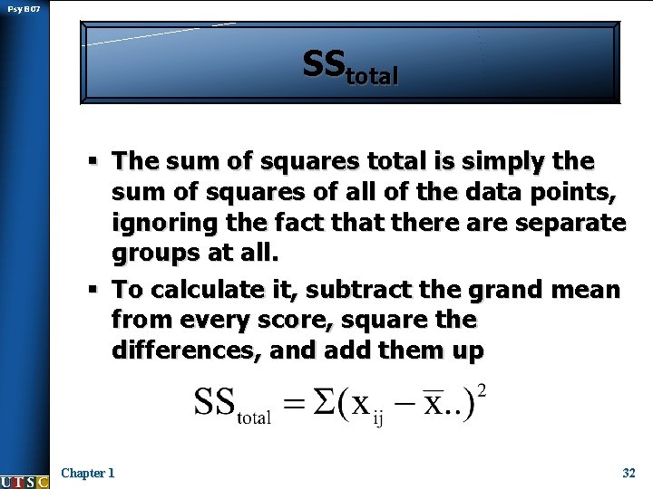 Psy B 07 SStotal § The sum of squares total is simply the sum