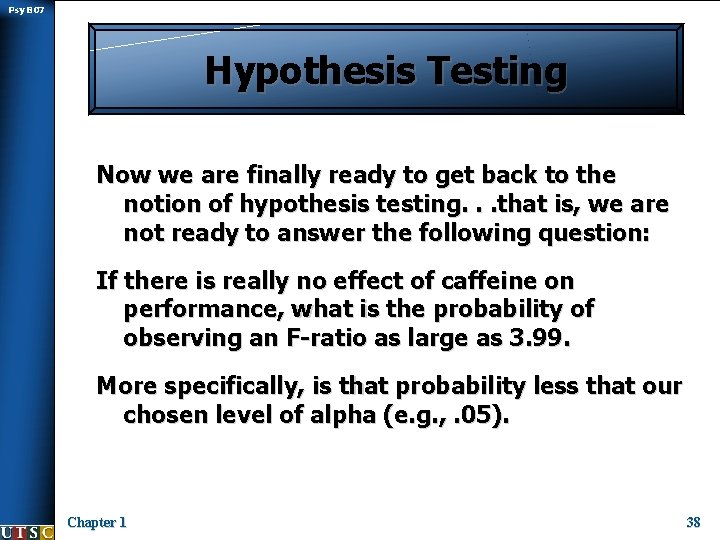 Psy B 07 Hypothesis Testing Now we are finally ready to get back to