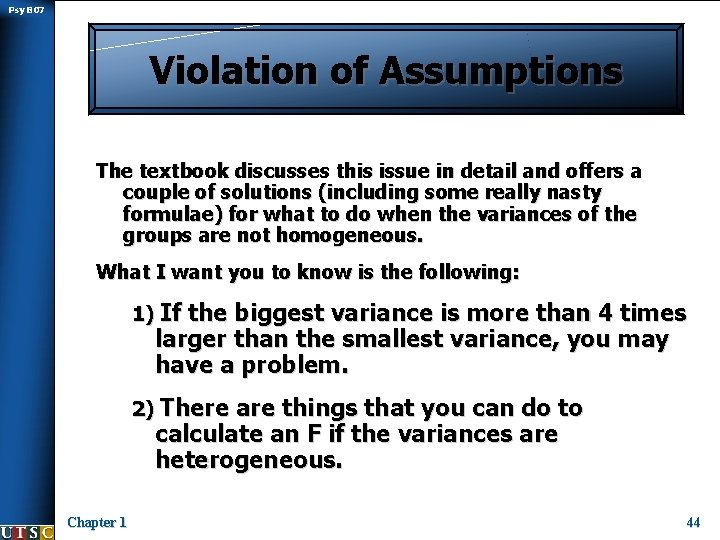 Psy B 07 Violation of Assumptions The textbook discusses this issue in detail and