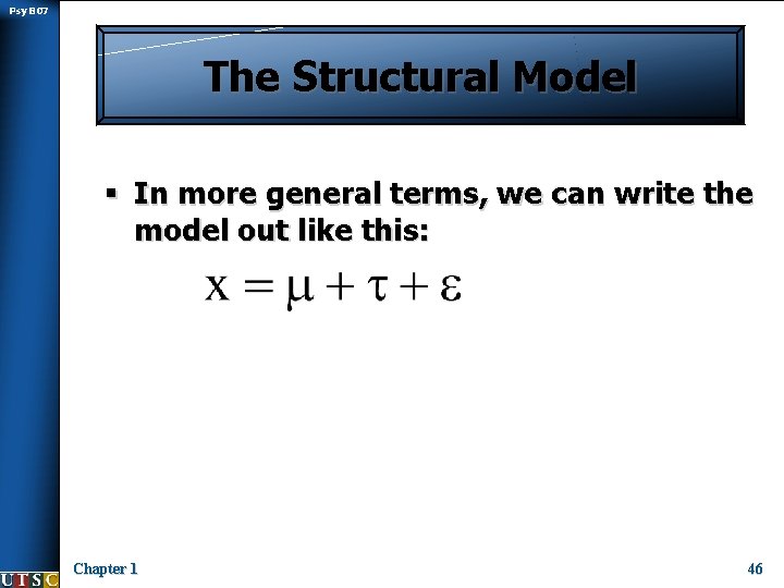 Psy B 07 The Structural Model § In more general terms, we can write