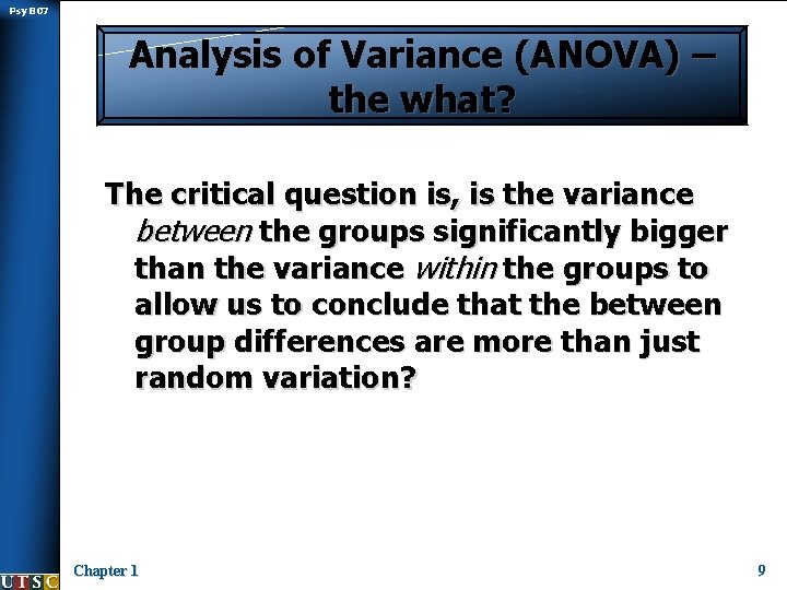 Psy B 07 Analysis of Variance (ANOVA) – the what? The critical question is,