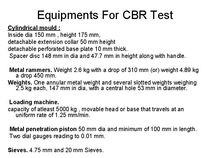 Equipments For CBR Test Cylindrical mould : Inside dia 150 mm , height 175