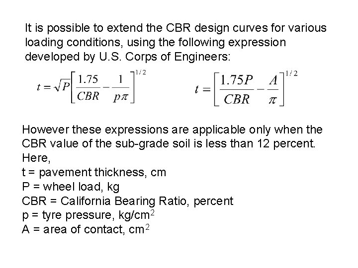 It is possible to extend the CBR design curves for various loading conditions, using