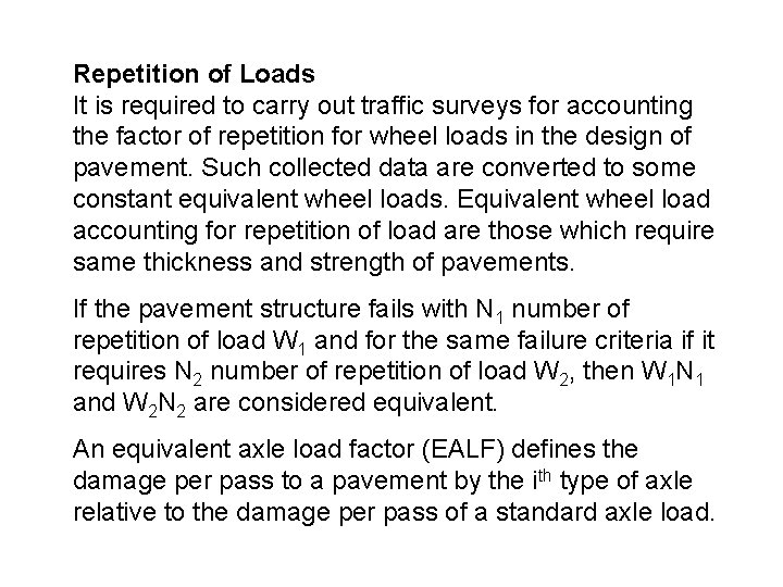 Repetition of Loads It is required to carry out traffic surveys for accounting the