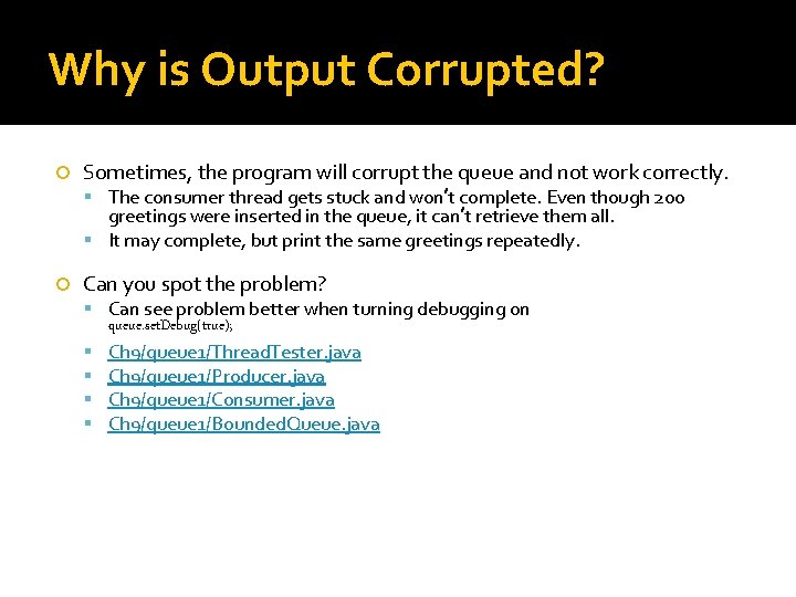 Why is Output Corrupted? Sometimes, the program will corrupt the queue and not work