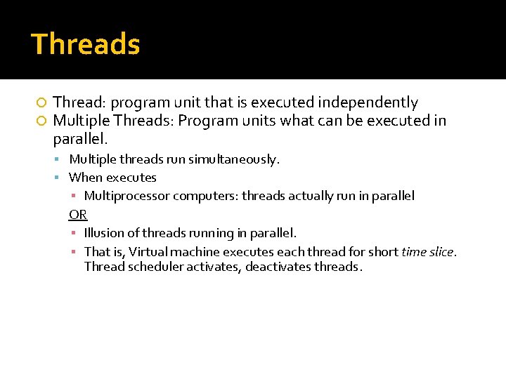 Threads Thread: program unit that is executed independently Multiple Threads: Program units what can