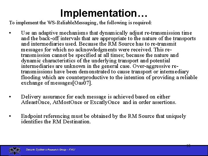 Implementation… To implement the WS-Reliable. Messaging, the following is required: • Use an adaptive