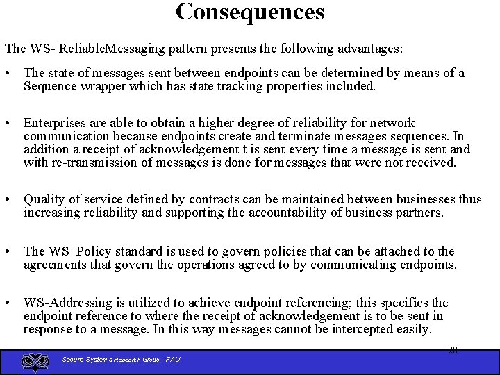 Consequences The WS- Reliable. Messaging pattern presents the following advantages: • The state of