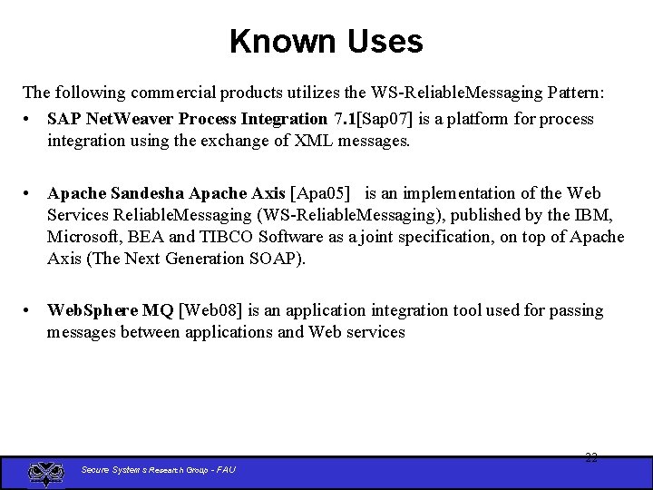 Known Uses The following commercial products utilizes the WS-Reliable. Messaging Pattern: • SAP Net.