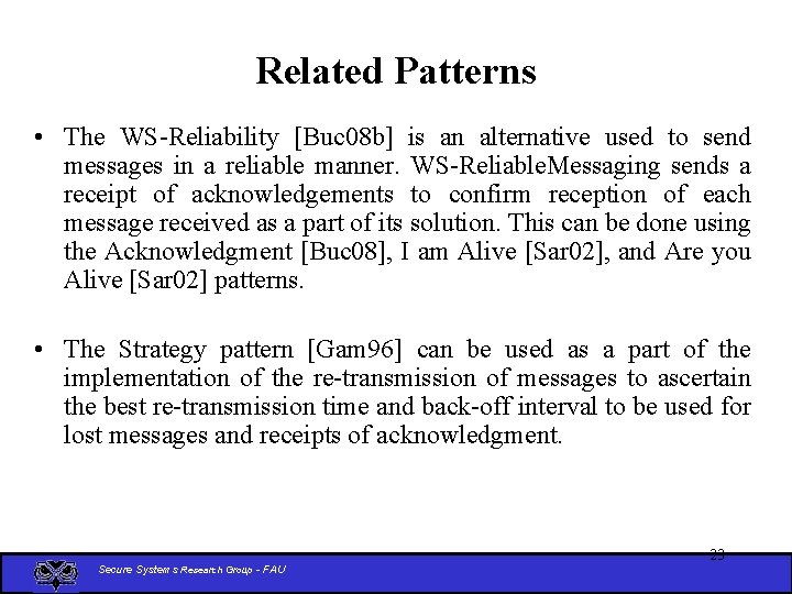 Related Patterns • The WS-Reliability [Buc 08 b] is an alternative used to send