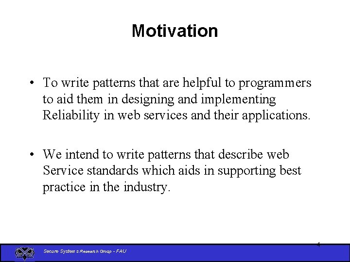 Motivation • To write patterns that are helpful to programmers to aid them in