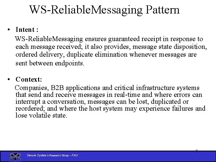 WS-Reliable. Messaging Pattern • Intent : WS-Reliable. Messaging ensures guaranteed receipt in response to