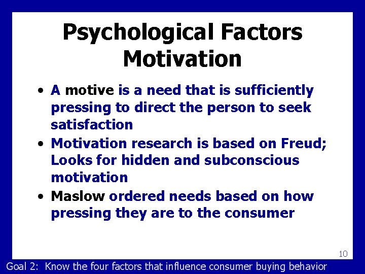 Psychological Factors Motivation • A motive is a need that is sufficiently pressing to