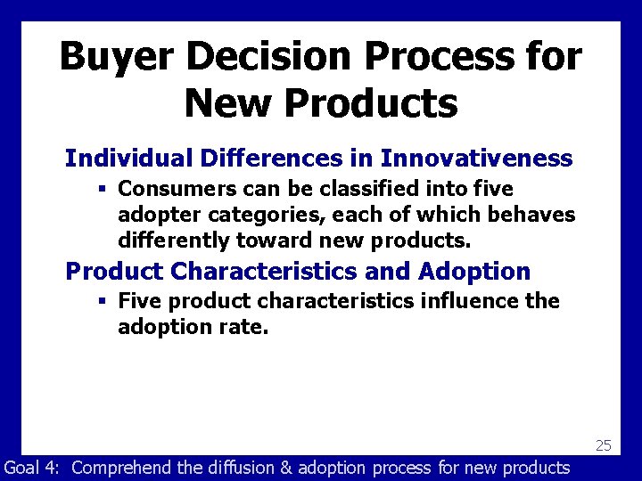 Buyer Decision Process for New Products Individual Differences in Innovativeness § Consumers can be