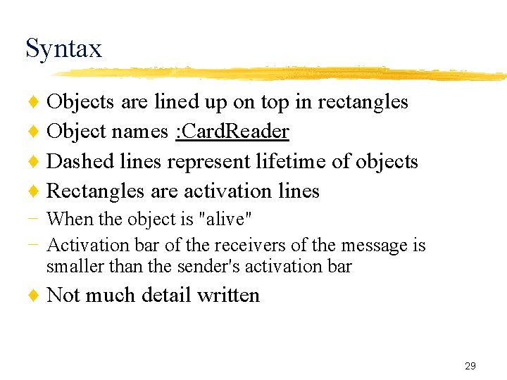 Syntax ♦ ♦ Objects are lined up on top in rectangles Object names :