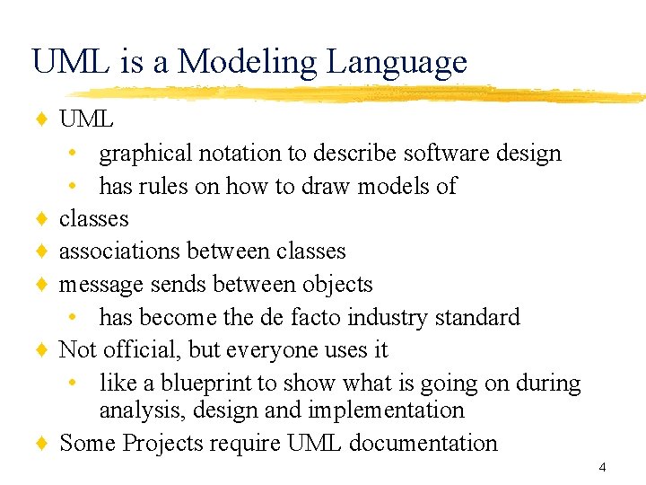 UML is a Modeling Language ♦ UML • graphical notation to describe software design