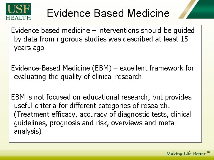 Evidence Based Medicine Evidence based medicine – interventions should be guided by data from