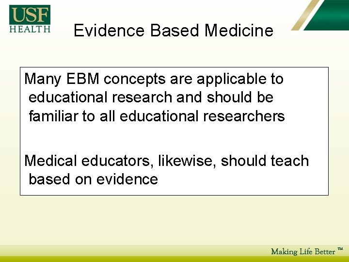 Evidence Based Medicine Many EBM concepts are applicable to educational research and should be