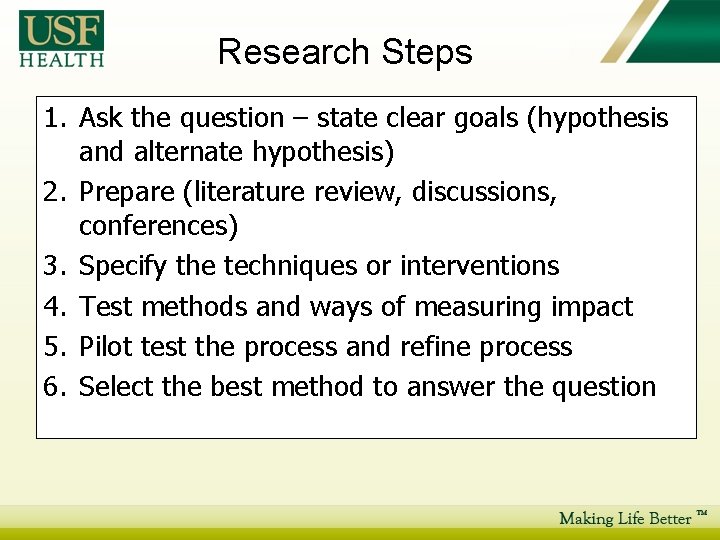 Research Steps 1. Ask the question – state clear goals (hypothesis and alternate hypothesis)