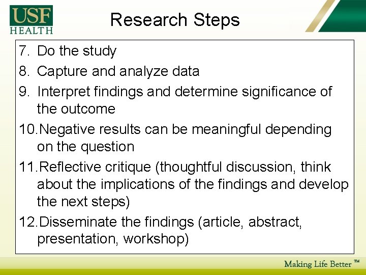 Research Steps 7. Do the study 8. Capture and analyze data 9. Interpret findings