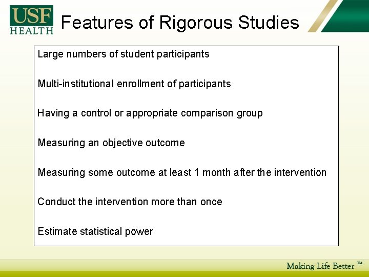 Features of Rigorous Studies Large numbers of student participants Multi-institutional enrollment of participants Having