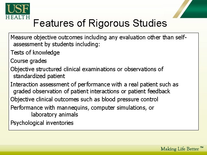 Features of Rigorous Studies Measure objective outcomes including any evaluation other than selfassessment by