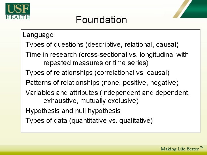 Foundation Language Types of questions (descriptive, relational, causal) Time in research (cross-sectional vs. longitudinal