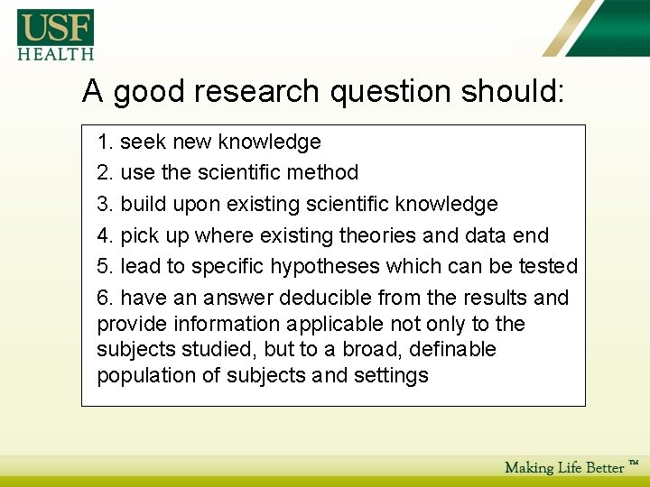 A good research question should: 1. seek new knowledge 2. use the scientific method