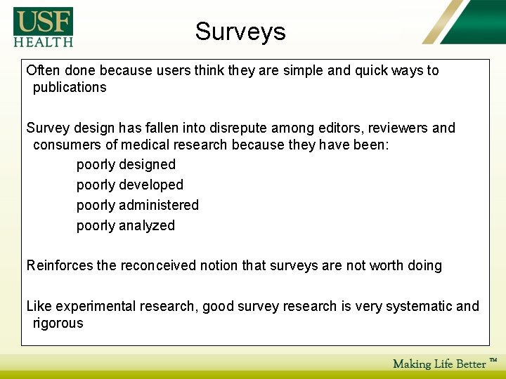 Surveys Often done because users think they are simple and quick ways to publications