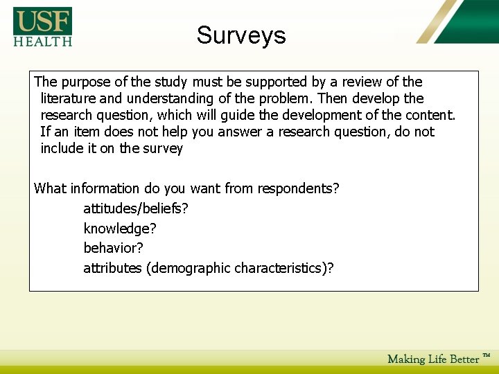 Surveys The purpose of the study must be supported by a review of the