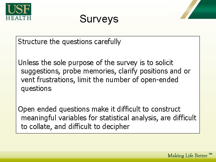 Surveys Structure the questions carefully Unless the sole purpose of the survey is to