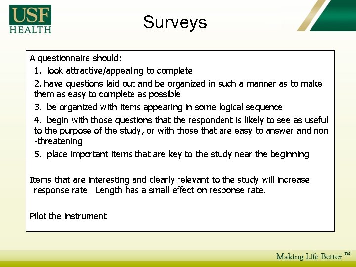 Surveys A questionnaire should: 1. look attractive/appealing to complete 2. have questions laid out