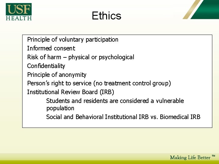Ethics Principle of voluntary participation Informed consent Risk of harm – physical or psychological