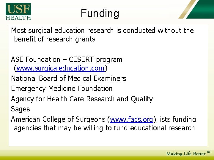 Funding Most surgical education research is conducted without the benefit of research grants ASE