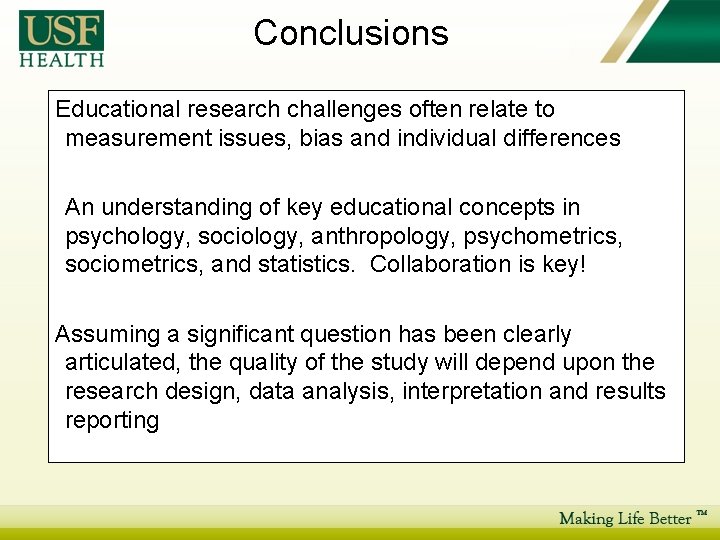 Conclusions Educational research challenges often relate to measurement issues, bias and individual differences An