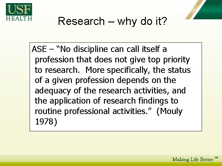 Research – why do it? ASE – “No discipline can call itself a profession