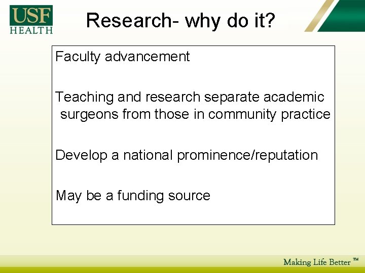 Research- why do it? Faculty advancement Teaching and research separate academic surgeons from those