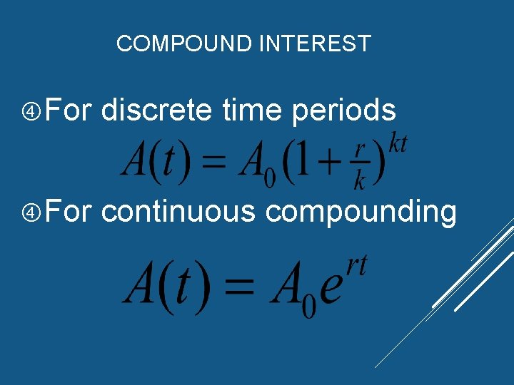 COMPOUND INTEREST For discrete time periods For continuous compounding COMPOUND INTEREST For discrete time periods For continuous compounding